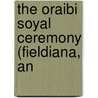The Oraibi Soyal Ceremony (Fieldiana, An by George Amos Dorsey