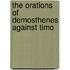 The Orations Of Demosthenes Against Timo