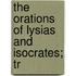 The Orations Of Lysias And Isocrates; Tr
