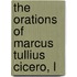 The Orations Of Marcus Tullius Cicero, L
