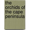 The Orchids Of The Cape Peninsula by Harry Bolus