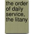 The Order Of Daily Service, The Litany