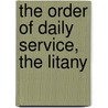 The Order Of Daily Service, The Litany by Church of England