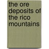 The Ore Deposits Of The Rico Mountains door Frederick Leslie Ransome