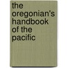 The Oregonian's Handbook Of The Pacific door Edward Gardner Jones