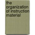 The Organization Of Instruction Material