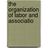 The Organization Of Labor And Associatio
