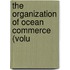The Organization Of Ocean Commerce (Volu