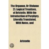 The Organon, Or (Volume 2); Logical Trea door Aristotle Aristotle