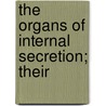 The Organs Of Internal Secretion; Their door Ivo Geikie Cobb