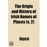 The Origin And History Of Irish Names Of
