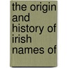 The Origin And History Of Irish Names Of door Patrick Weston Joyce