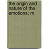 The Origin And Nature Of The Emotions; M door George Washington Crile
