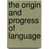 The Origin And Progress Of Language door Methodist Episcopal Church Union