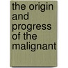 The Origin And Progress Of The Malignant door Henry Gaulter