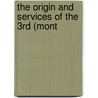 The Origin And Services Of The 3rd (Mont by Ernest J. Chambers