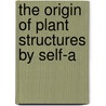 The Origin Of Plant Structures By Self-A door George Henslow