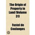 The Origin Of Property In Land (Volume 3