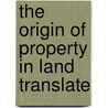 The Origin Of Property In Land Translate door Fustel De Coulanges