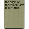 The Origin Of Republican Form Of Governm door Oscar Solomon Straus