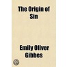 The Origin Of Sin door Emily Oliver Gibbes