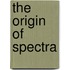 The Origin Of Spectra