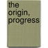 The Origin, Progress