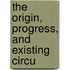 The Origin, Progress, And Existing Circu