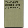 The Original Chinese Texts Of The Work O by Laozi