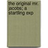 The Original Mr. Jacobs; A Startling Exp