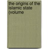 The Origins Of The Islamic State (Volume door Ahmad Ibn Yahya Baladhuri