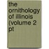 The Ornithology Of Illinois (Volume 2 Pt