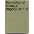 The Orphan Of China; A Tragedy, As It Is