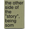 The Other Side Of The "Story", Being Som door Dr John King