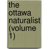 The Ottawa Naturalist (Volume 1) door Ottawa Field-Naturalists' Club