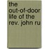 The Out-Of-Door Life Of The Rev. John Ru