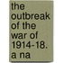 The Outbreak Of The War Of 1914-18. A Na