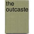 The Outcaste