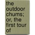 The Outdoor Chums; Or, The First Tour Of