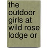 The Outdoor Girls At Wild Rose Lodge Or door Laura Lee Hope