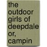 The Outdoor Girls Of Deepdale Or, Campin