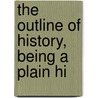 The Outline Of History, Being A Plain Hi door Richard Ed. Wells