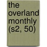 The Overland Monthly (S2, 50) door General Books