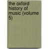 The Oxford History Of Music (Volume 5) door Hadow