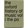 The Oxford History Of Music Vol I The Po by H.E. Wooldridge
