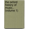 The Oxford History Of Music.. (Volume 1) door Sir Hadow William Henry