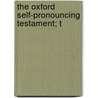 The Oxford Self-Pronouncing Testament; T door Onbekend