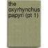 The Oxyrhynchus Papyri (Pt 1)