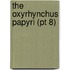 The Oxyrhynchus Papyri (Pt 8)