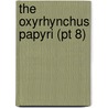 The Oxyrhynchus Papyri (Pt 8) door Grenfell